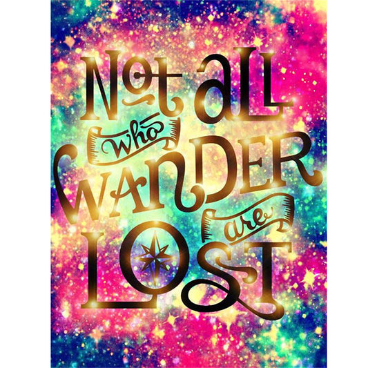 Not All Who Wander Are Lost   | Full Round Diamond Painting Kits